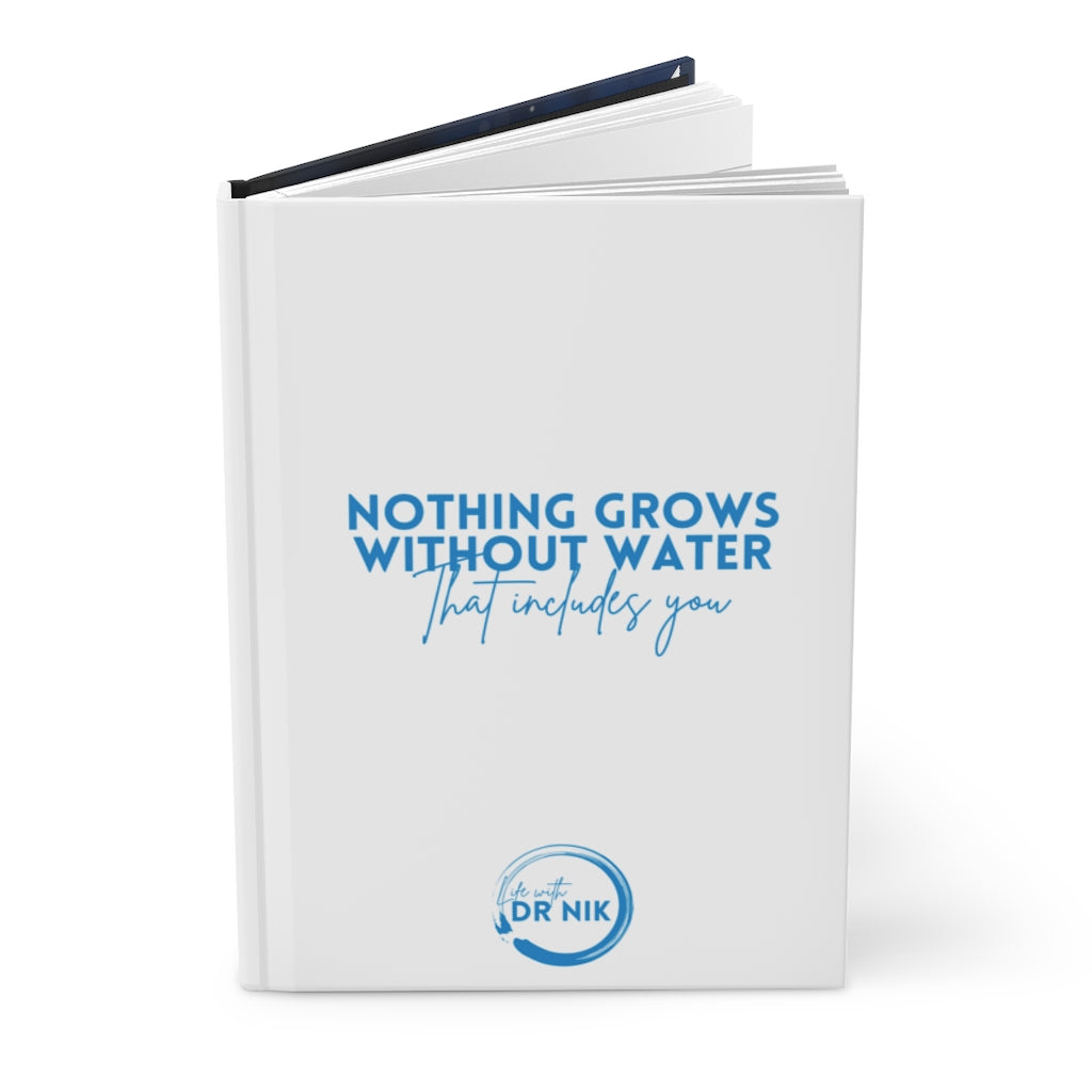 Dr. Nik's Nothing Grows Without Water Hardcover Journal