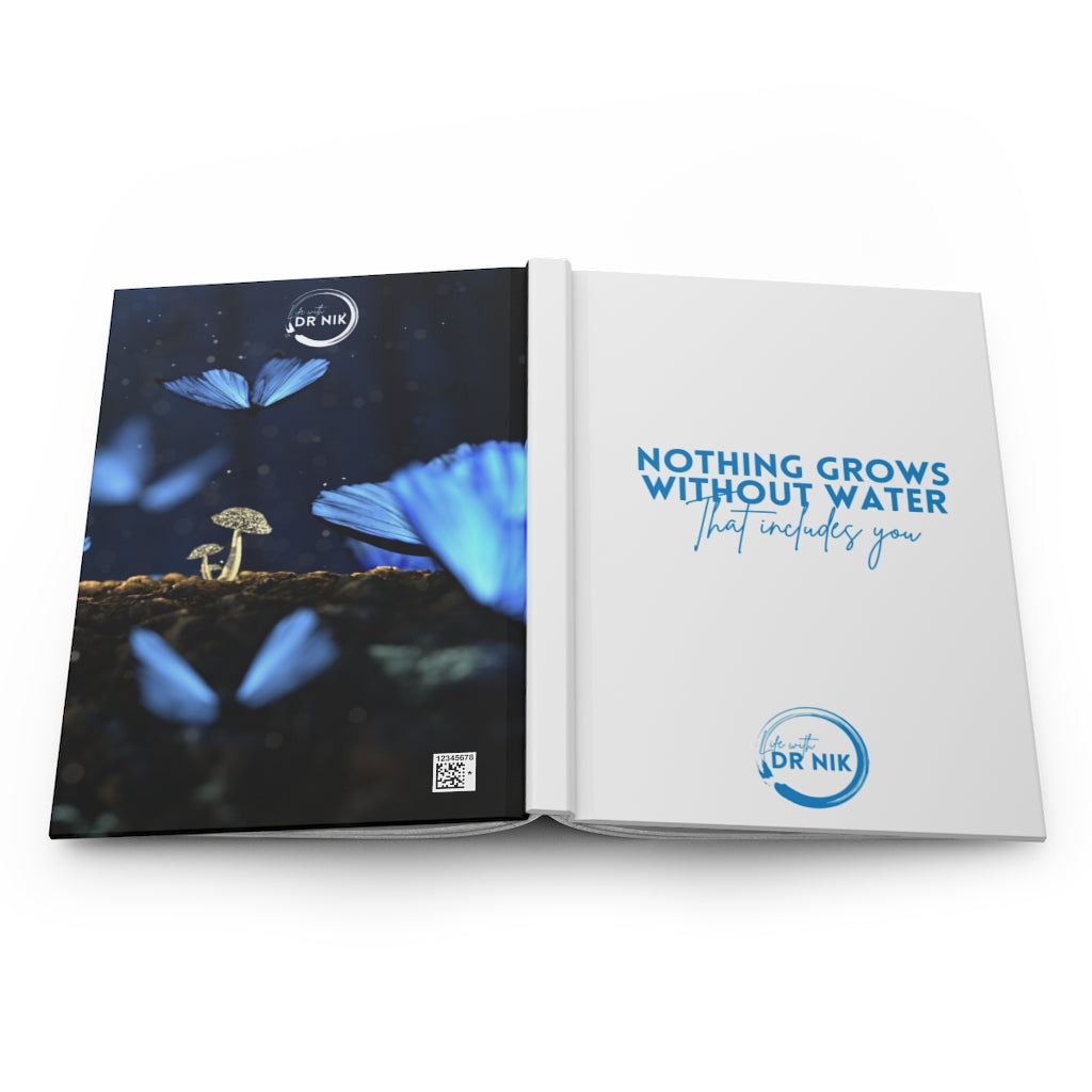 Dr. Nik's Nothing Grows Without Water Hardcover Journal