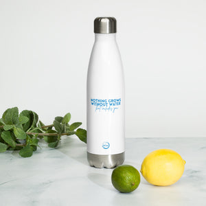 Nothing Grows Without Water Stainless Steel Water Bottle